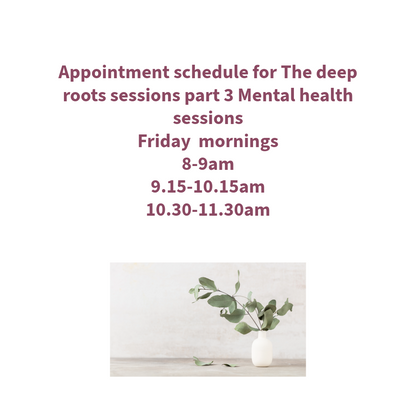 The Deep roots Mental health part 3 sessions