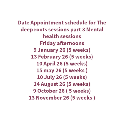 The Deep roots Mental health part 3 sessions