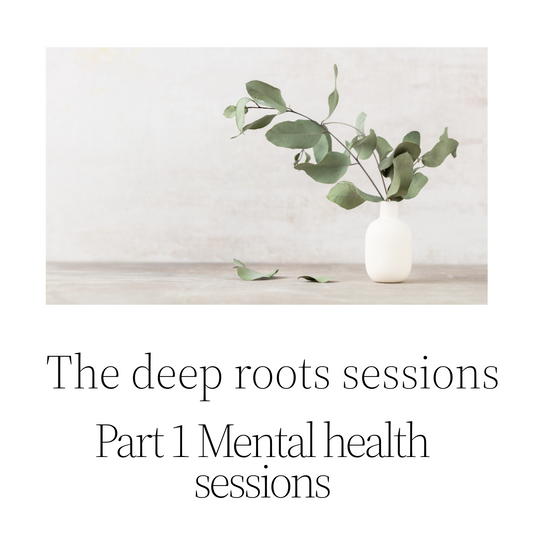 The deep roots sessions part 1 Mental health sessions
